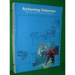 Beispielbild fr Archaeology Underwater: NAS Guide to Principles and Practice zum Verkauf von WorldofBooks