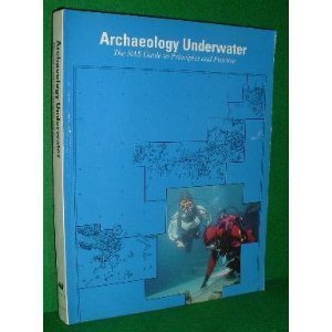 Stock image for Archaeology Underwater: NAS Guide to Principles and Practice for sale by Goldstone Books