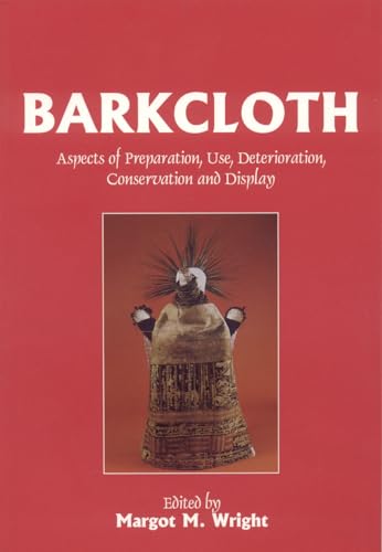 9781873132821: Barkcloth Aspects of Preparation Use, Deterioration, Conservation and Display