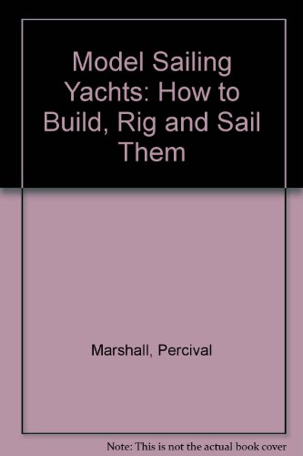 9781873148204: Model Sailing Yachts: How to Build, Rig and Sail Them