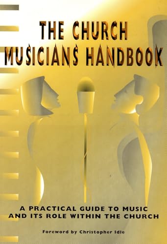 Stock image for The Church Musicians' Handbook: A Practical Guide to Music and its Role within the Church for sale by WorldofBooks