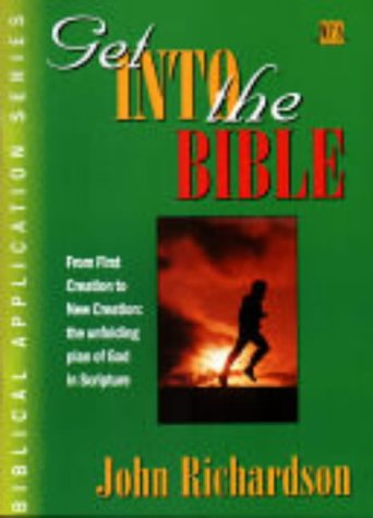 Beispielbild fr Get into the Bible : From First Creation to New Creation - The Unfolding Plan of God in Scripture zum Verkauf von Better World Books