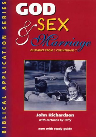 Beispielbild fr God, Sex and Marriage : Guidance from 1 Corinthians 7 zum Verkauf von Better World Books