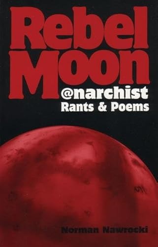 Beispielbild fr Rebel Moon : Anarchist Rants and Poems zum Verkauf von The Poetry Bookshop : Hay-on-Wye