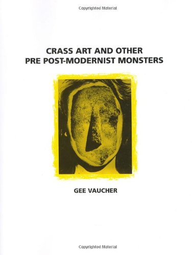 Crass Art and Other Pre Post-Modern Monsters