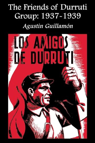 The Friends of the Durruti Group, 1937-1939 - Guillamon, A.