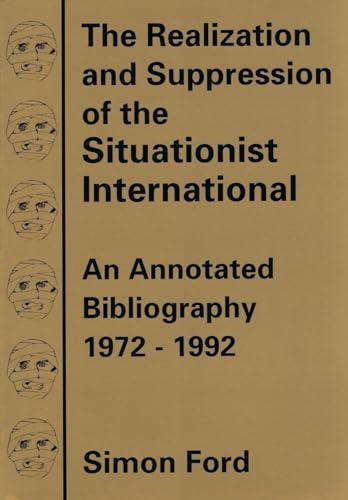 Beispielbild fr The Realization And Suppression Of The Situationist International: An Annotated Bibliography 1972-1992 zum Verkauf von WorldofBooks