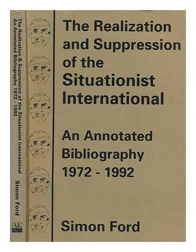 Imagen de archivo de The Realization and Suppression of the Situationist International: An Annotated Bibliography, 1972-1992 a la venta por Concordia Books