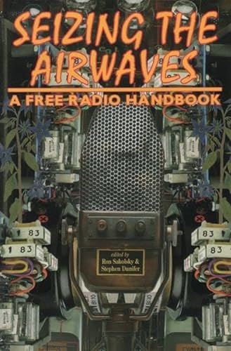 Imagen de archivo de Seizing the Air Waves: A Free Radio Handbook a la venta por beat book shop