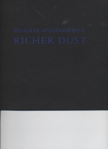 Stock image for Hughie O'Donaghue, Richer Dust: Carborundum Prints and Related Paintings and Drawings 1994-2000 for sale by Colin Martin Books