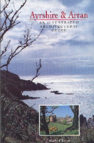 Stock image for Ayrshire & Arran : An Illustrated Architectural Guide for sale by Westwood Books