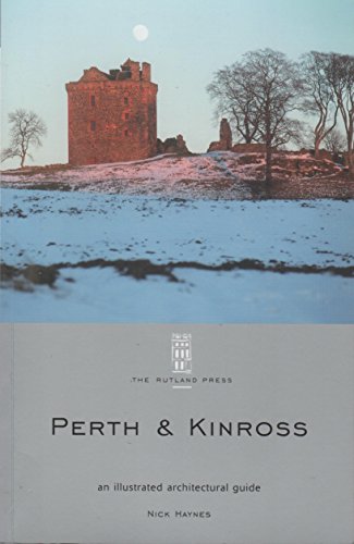 Stock image for Perth and Kinross: An Illustrated Architectural Guide (RIAS Series of Illustrated Architectural Guides to Scotland) for sale by AwesomeBooks