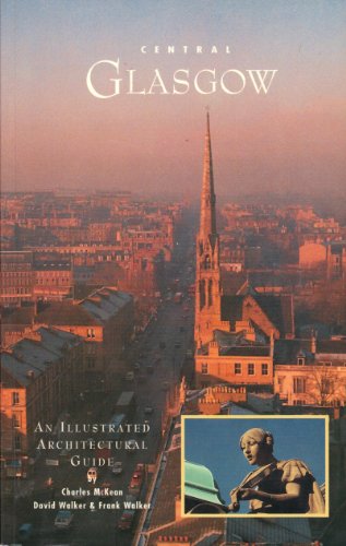 Beispielbild fr Central Glasgow : An Illustrated Architectural Guide zum Verkauf von Better World Books Ltd