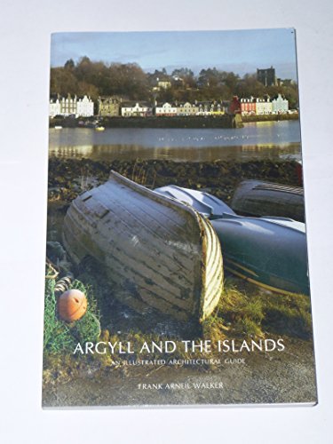 Stock image for Argyll and the Islands: An Illustrated Architectural Guide (RIAS Series of Illustrated Architectural Guides to Scotland) for sale by WorldofBooks