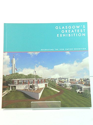 Stock image for Glasgow's Greatest Exhibition: Recreating the 1938 Empire Exhibition for sale by WorldofBooks