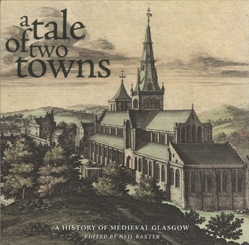 Stock image for A Tale of Two Towns: A History of Medieval Glasgow for sale by Chapter Two (Chesham)