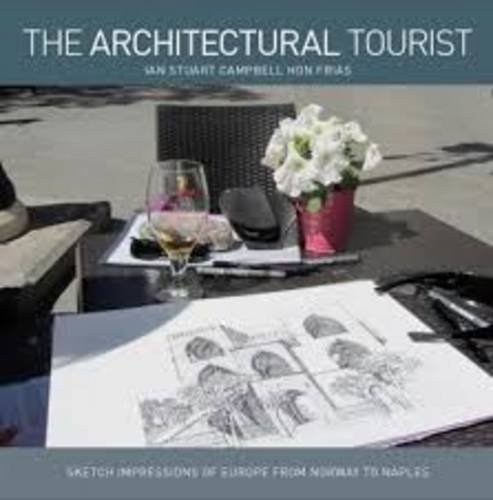 Beispielbild fr The Architectural Tourist: Architectural Impressions of Europe from Norway to Naples zum Verkauf von WorldofBooks