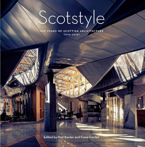 Beispielbild fr Scotstyle: 100 Years of Scottish Architecture 1916-2015 zum Verkauf von AwesomeBooks