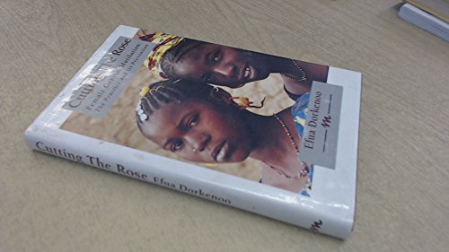 Imagen de archivo de Cutting the Rose: Female Genital Mutilation: The Practice and Its Prevention a la venta por ThriftBooks-Dallas