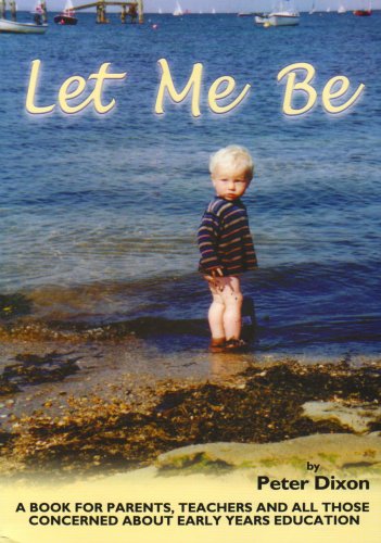 Stock image for Let Me be: I am a Child - a Book for Parents and Teachers for sale by WorldofBooks