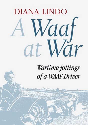 Imagen de archivo de A WAAF at war: wartime jottings of a WAAF driver, 1941-46 a la venta por ThriftBooks-Dallas