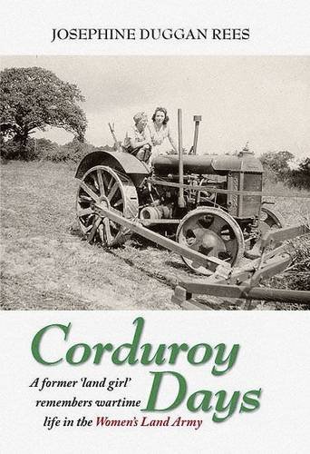 Stock image for Corduroy Days: A Portrait of Life in the Women's Land Army for sale by Anybook.com