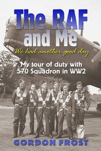 Stock image for The RAF and Me - We Had Another Good Day: Wartime Memories of a Stirling Navigator, 1941-1946 for sale by Kisselburg Military Books