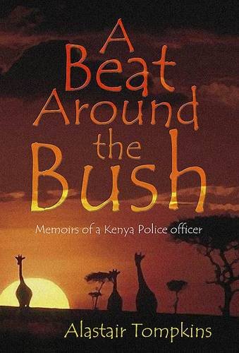 9781873203941: A Beat Around the Bush: Experiences of a Colonial Police Officer in Kenya in the 1950s and 60s