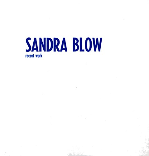 Beispielbild fr SANDRA BLOW: RECENT WORK. zum Verkauf von Any Amount of Books