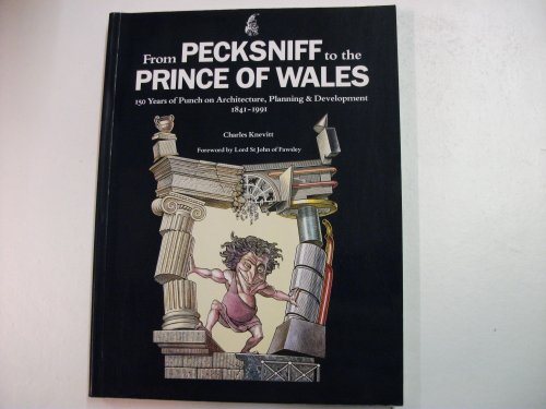 9781873224014: From Pecksniff to the Prince of Wales: 150 years of Punch on architecture, planning & development, 1840-1991