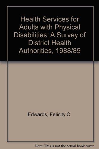 Stock image for Health Services for Adults with Physical Disabilities: A Survey of District Health Authorities, 1988/89 for sale by Anybook.com