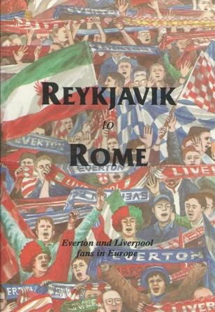 Stock image for Reykjavik to Rome: Everton and Liverpool Fans in Europe for sale by AwesomeBooks
