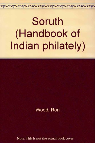 Soruth (Handbook of Indian philately) (9781873259054) by Ron Wood