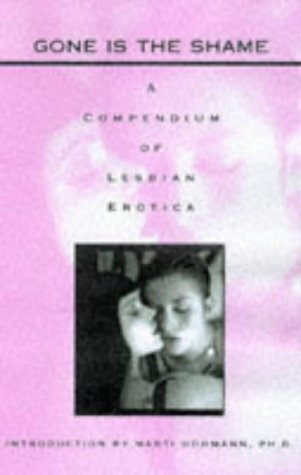 Beispielbild fr Gone Is The Shame: Compendium of Lesbian Erotica zum Verkauf von AwesomeBooks