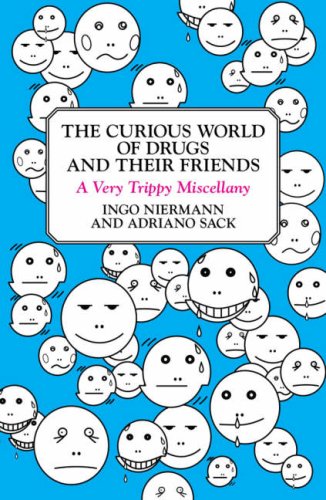 The Curious World of Drugs and Their Friends (9781873262214) by Adriano Sack; Ingo Niermann