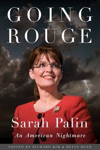 Beispielbild fr Going Rouge : Sarah Palin - an American Nightmare zum Verkauf von Better World Books Ltd