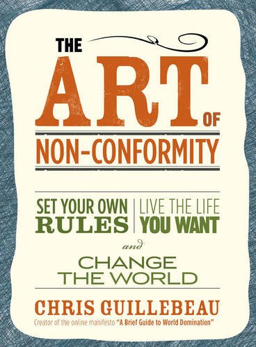 9781873262764: The Art of Non-Conformity: Set Your Own Rules, Live the Life You Want and Change the World