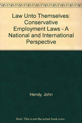 A law unto themselves: Conservative employment laws : a national and international assessment (9781873271254) by John Hendy