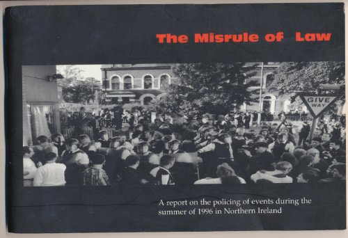 9781873285435: Misrule of Law: A Report on the Policing of Events During the Summer of 1996 in Northern Ireland