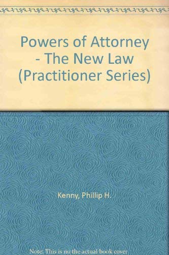 Imagen de archivo de Powers of Attorney - The New Law (Practitioner Series) Kenny, Phillip H. and Kenny, Anne a la venta por Langdon eTraders