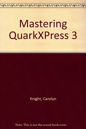 Mastering QuarkXPress 3: Including Xtras and Freebies (9781873308028) by Knight, Carolyn