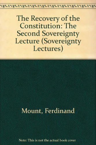 The Recovery of the Constitution (Sovereignty Lectures) (9781873311165) by Mount, Ferdinand