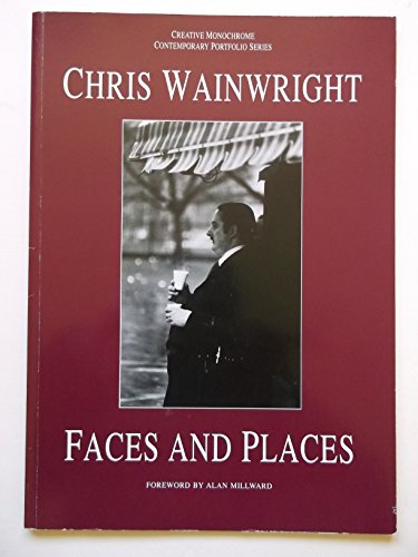 Stock image for Faces and Places: The Photography of Chris Wainwright (Creative Monochrome Contemporary Portfolio S.) for sale by WorldofBooks