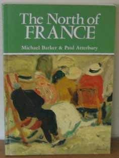 Stock image for The North of France: A Guide to the Art, Architecture, Landscape and Atmosphere of Artois, Picardy and Flanders for sale by WorldofBooks