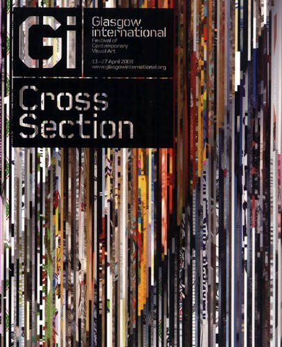 Stock image for Cross Section : Glasgow International Festival of Contemporary Visual Art 2008 for sale by Better World Books Ltd
