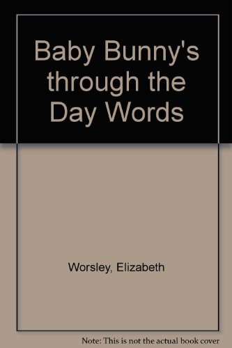 Stock image for BABY BUNNY'S THROUGH THE DAY WORDS for sale by Wonder Book