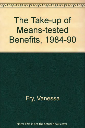 Stock image for The Take-Up of Means-Tested Benefits 1984-90 for sale by Webbooks, Wigtown