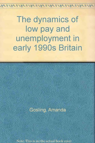 Imagen de archivo de The Dynamics of Low Pay and Unmployment in Early 1990s Britain a la venta por PsychoBabel & Skoob Books