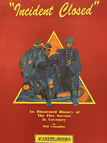 Imagen de archivo de Incident Closed: Illustrated History of the Coventry Fire Brigade a la venta por WorldofBooks
