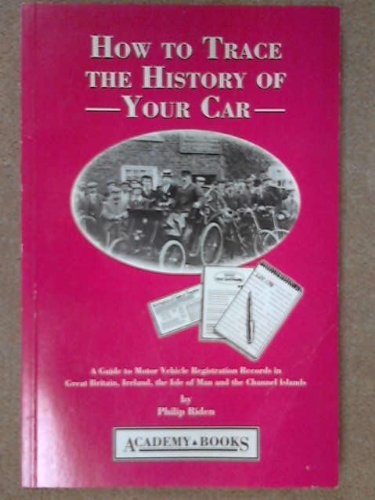 9781873361054: How to Trace the History of Your Car: Guide to Motor Vehicle Registration Records in Great Britain, Ireland, the Isle of Man and Channel Islands